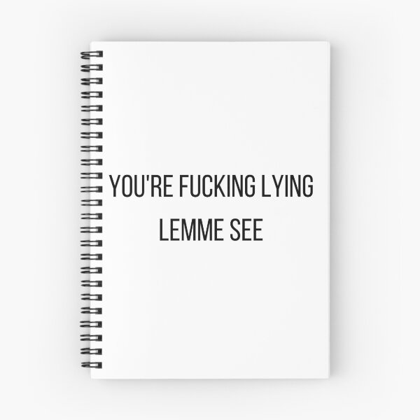 Item preview, You're fucking lying lemme see designed and sold by MargheritaLidia.