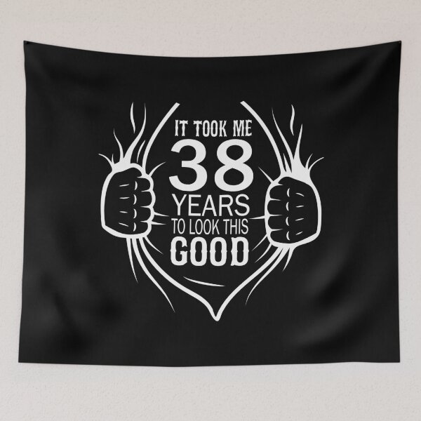 Item preview, It Took Me 38 Years To Look This Good Gift For 38th Birthday product designed and sold by Grabitees.