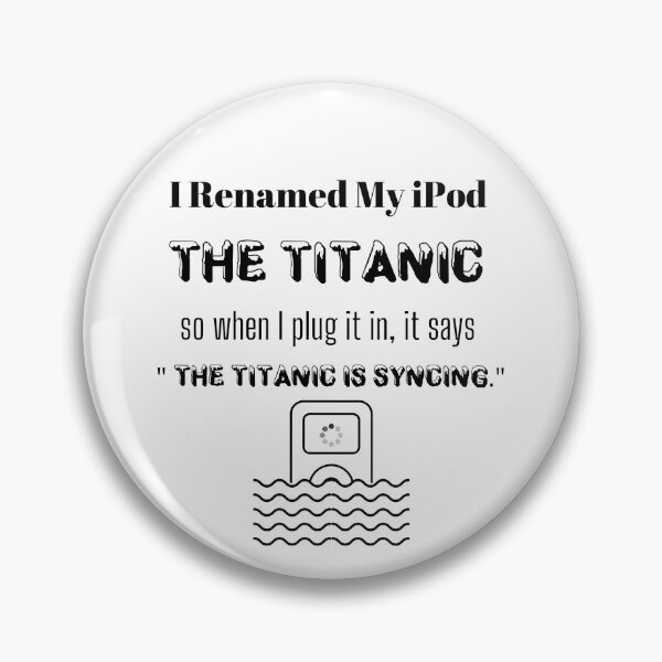 Item preview, I Renamed My iPod The Titanic So When I Plug It In, It Says The Titanic Is Syncing  designed and sold by itismimi.