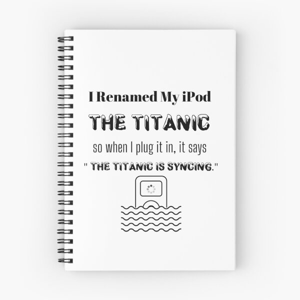 Item preview, I Renamed My iPod The Titanic So When I Plug It In, It Says The Titanic Is Syncing  designed and sold by itismimi.