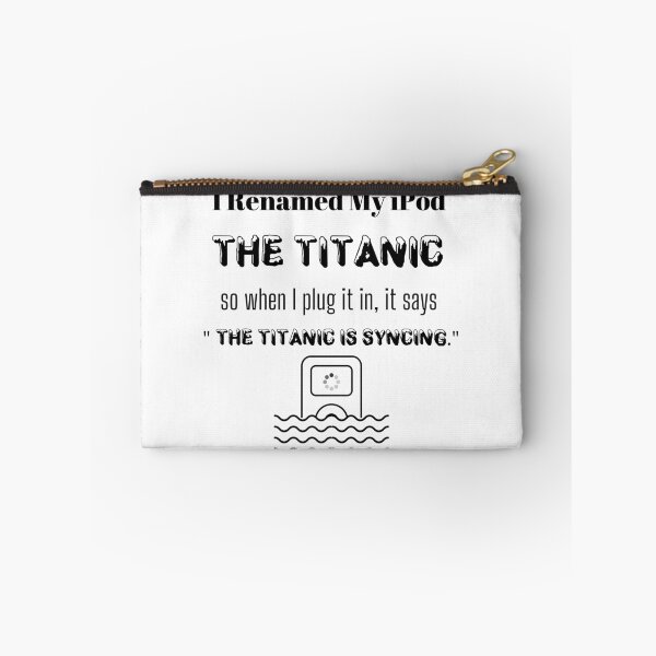 Item preview, I Renamed My iPod The Titanic So When I Plug It In, It Says The Titanic Is Syncing  designed and sold by itismimi.