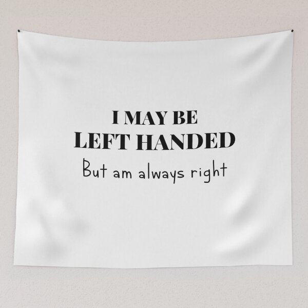 Item preview, I May Be Left Handed But Am Always Right designed and sold by itismimi.