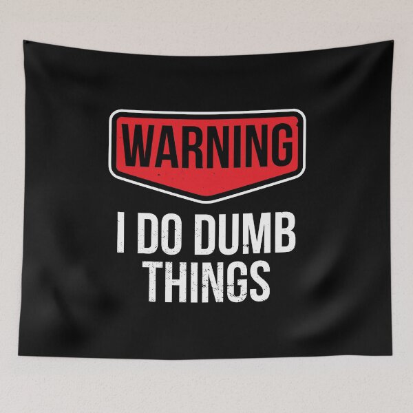 Item preview, I Do Dumb Things Sarcasm Sarcastic Funny Joke Gift designed and sold by haselshirt.