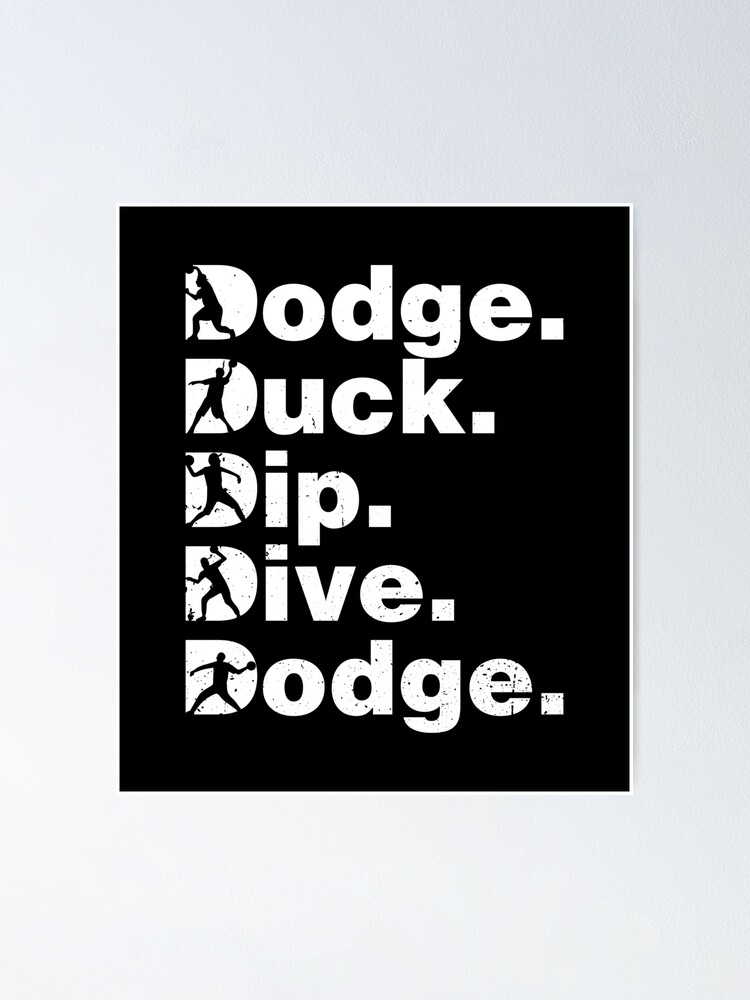 "Dodge Duck Dip Dive Dodge Funny Dodgeball Gift" Poster for Sale by haselshirt Redbubble