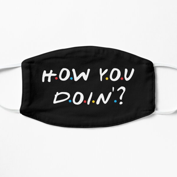 How You Doin'? Mask