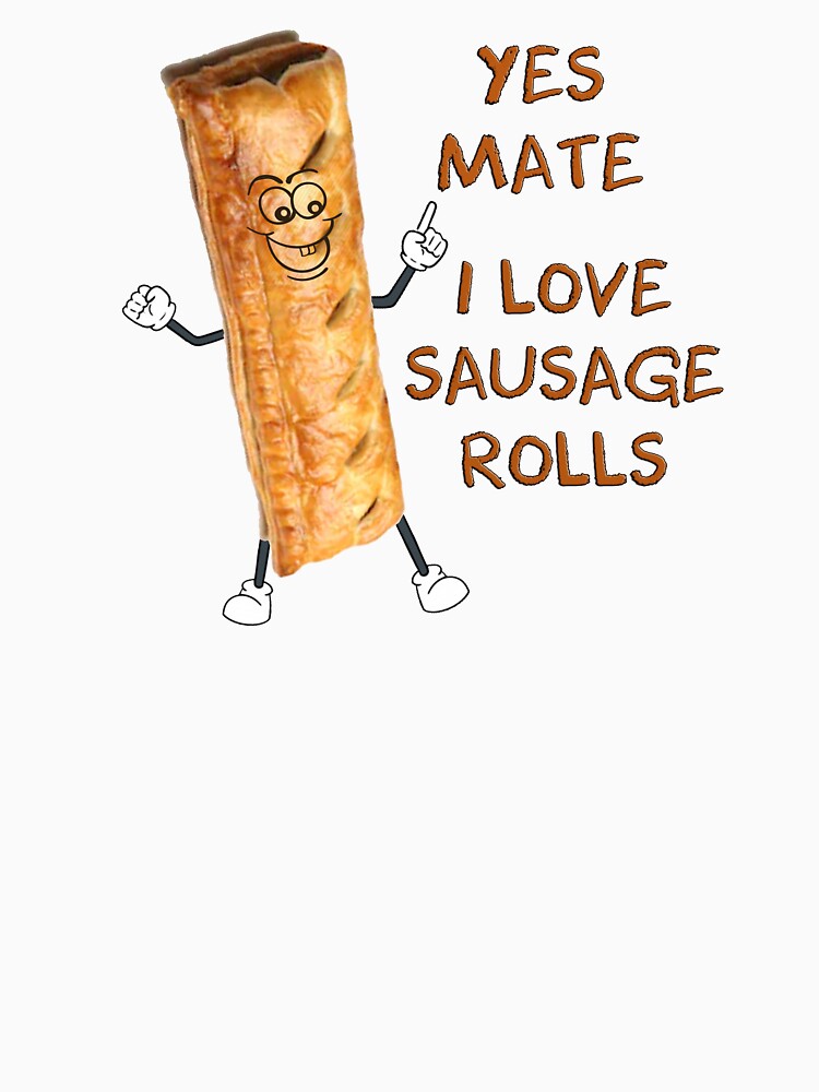 "I love sausage rolls " Tshirt for Sale by spudblinky Redbubble