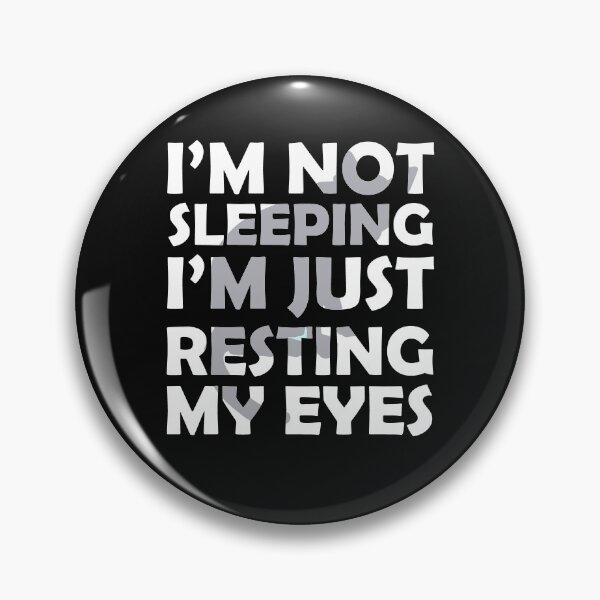 Item preview, I'm not sleeping im just resting my eyes designed and sold by lichakou.