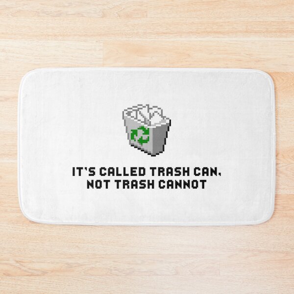 Item preview, It's Called Trash Can, Not Trash Cannot designed and sold by adidabu.