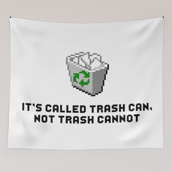 Item preview, It's Called Trash Can, Not Trash Cannot designed and sold by adidabu.