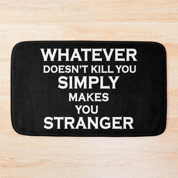 Item preview, Whatever Doesn't Kill You, Simply Makes You Stranger  designed and sold by Yarka.