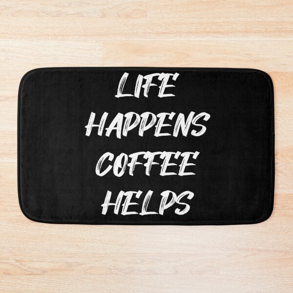 Item preview, LIFE HAPPENS COFFEE HELPS designed and sold by StoreDay.