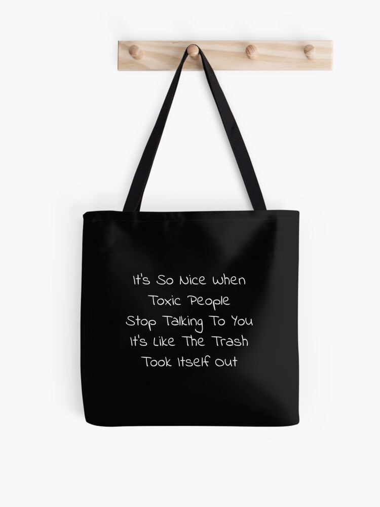 Tote Bag Les Personnes Toxiques Arretent De Vous Parler Citation Sarcastique Drole Par Merchlovers Redbubble