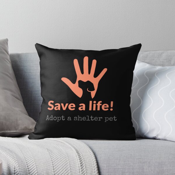 Adopt Don't Shop Save A Life Throw Pillow