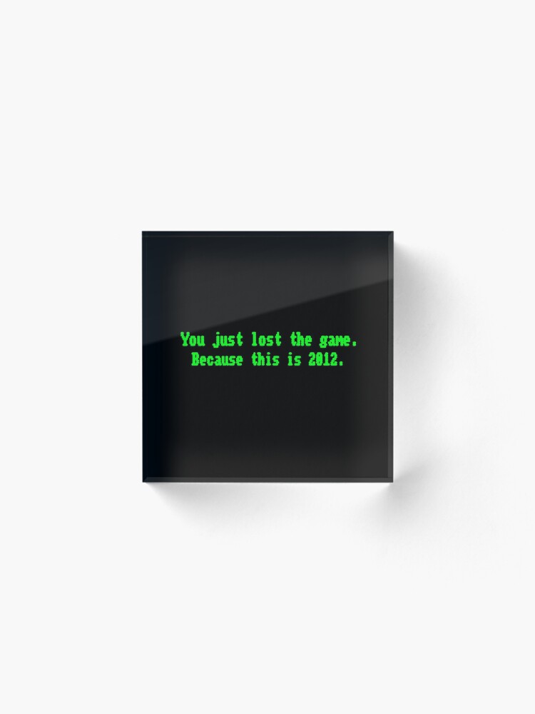 Alternate view of You Just Lost The Game - Meme Design Acrylic Block