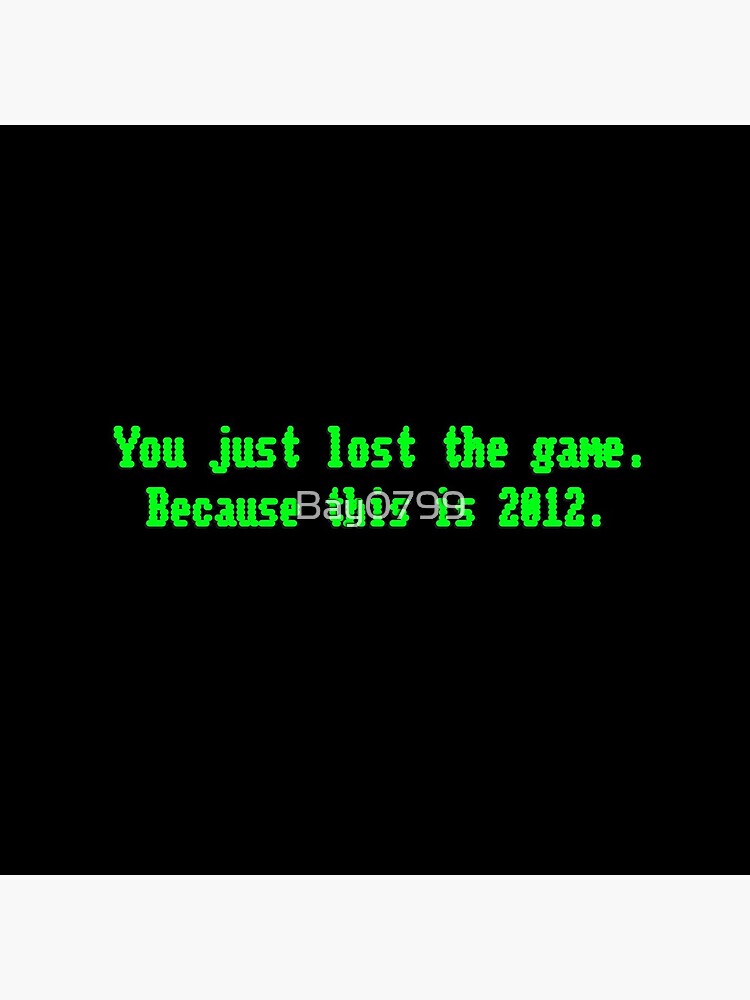 You Just Lost The Game - Meme Design by Bay0799