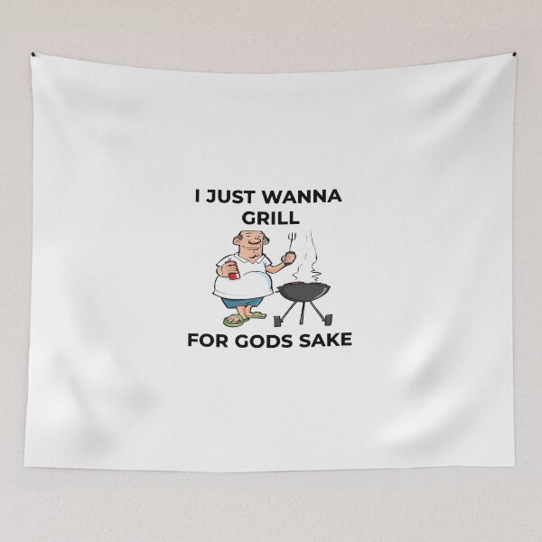 Item preview, I Just Wanna Grill For Gods Sake Boomer Meme designed and sold by Joepseudo.