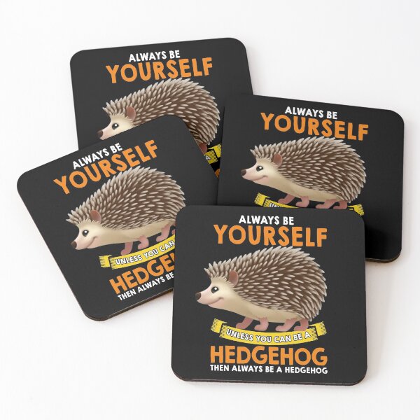 Item preview, Always Be Yourself Unless You Can Be A Hedgehog designed and sold by ZEDSOU ⭐⭐⭐⭐⭐.