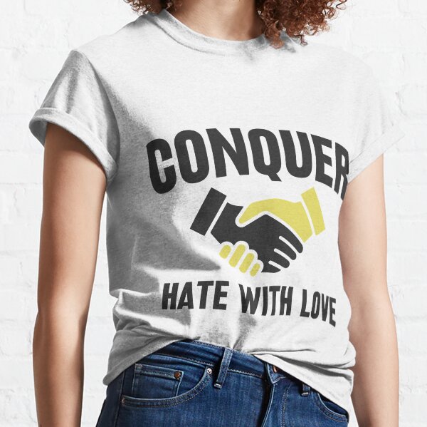 love conquers hate t shirt