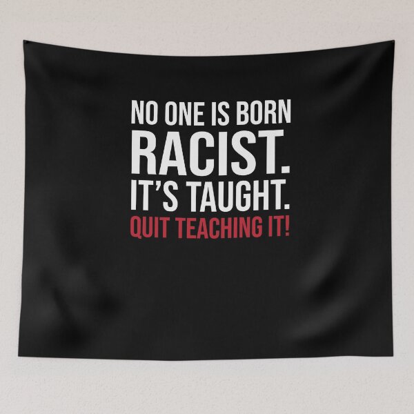 Item preview, No One Is Born Racist It's Taught Quit Teaching It designed and sold by Merch By ika.