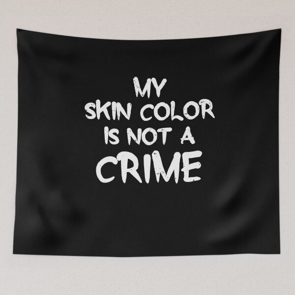 Item preview, My Skin Color Is Not A Crime designed and sold by Merch By ika.