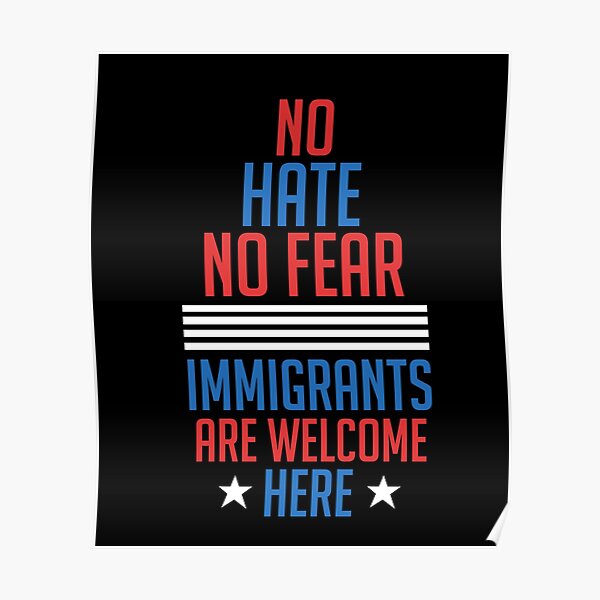 No Hate no Fear Immigrants are Welcome Here Presidential Election Poster
