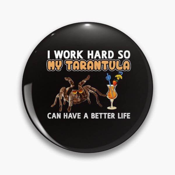 Item preview, Funny Tarantula Shirt Tarantula Lover Design "I work hard so my Tarantula can have a better life" designed and sold by adsman68.