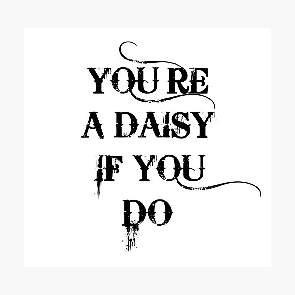 Item preview, You're A Daisy If You Do Tombstone designed and sold by JackCurtis1991.