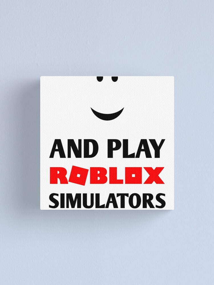 Chill And Play Roblox Simulators Canvas Print By Imankelani Redbubble - roblox on twitter dont laugh but i could use a little