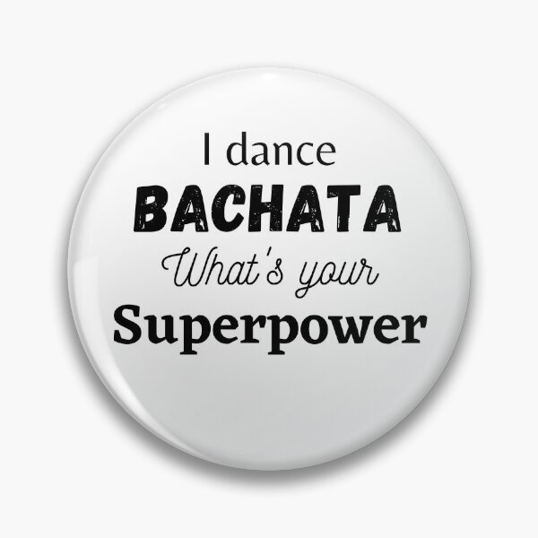 Item preview, I dance Bachata, what's your superpower designed and sold by MargheritaLidia.