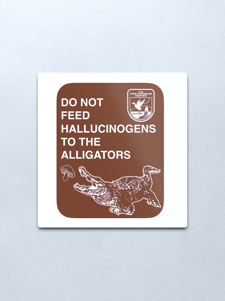 Alternate view of Do Not Feed Hallucinogens To The Alligators (Large) Metal Print