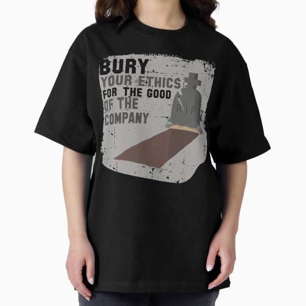 Item preview, Bury Your Ethics for the good of the company designed and sold by jimmyroyaltee.
