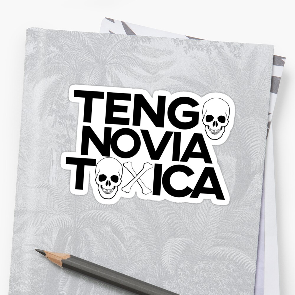 tengo-novia-toxica-hard-to-confess-but-a-possibility-sticker-by