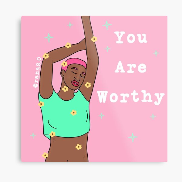 You Are Worthy Metal Print