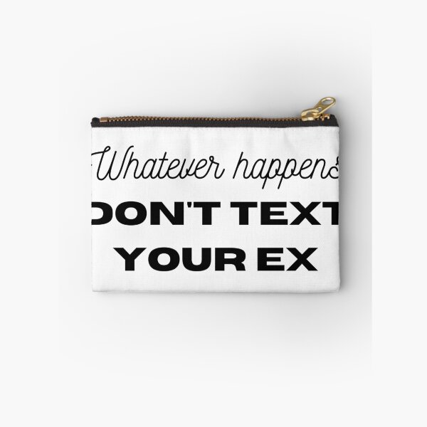 Item preview, Whatever happens, DON'T text your ex designed and sold by MargheritaLidia.