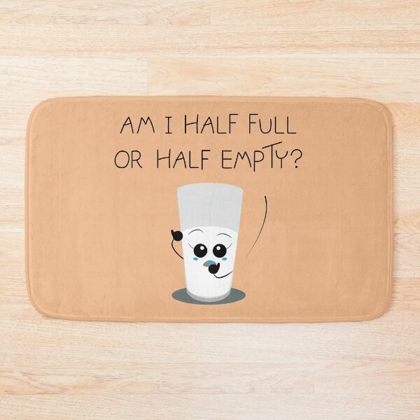 Item preview, Am I half full or half empty? designed and sold by Coowo22.