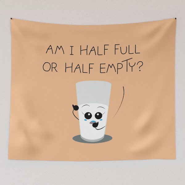 Item preview, Am I half full or half empty? designed and sold by Coowo22.