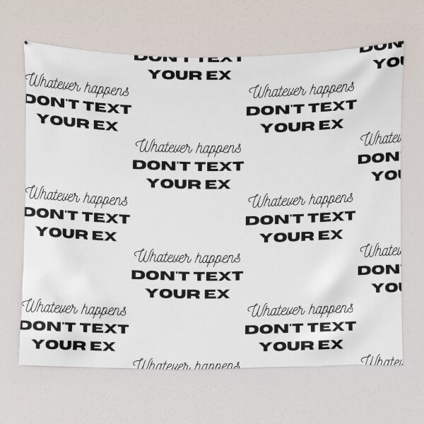 Item preview, Whatever happens, DON'T text your ex designed and sold by MargheritaLidia.
