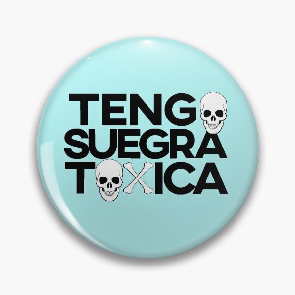 Item preview, Tengo Suegra Toxica. Hard to confess but a possibility. designed and sold by enriquepma.