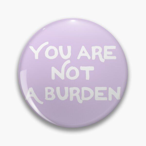 Item preview, You are not a burden designed and sold by Skillers3.