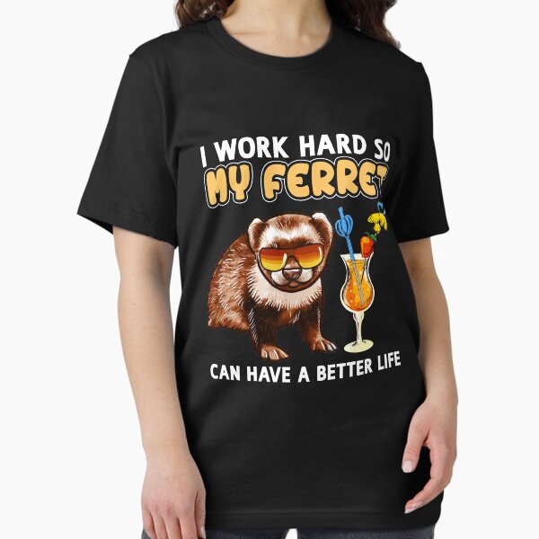 Artikel-Vorschau von Lustiges Frettchen-Shirt, Frettchen-Liebhaber-Design „Ich arbeite hart, damit mein Frettchen ein besseres Leben haben kann“, designt und verkauft von adsman68.
