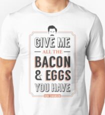 Give Me All The Bacon & Eggs You Have | Ron Swanson Parks & Recreation Quote Leslie Knope Unisex T-Shirt