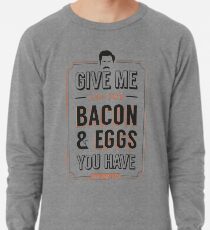 Sudadera ligera Dame todo el tocino y los huevos que tienes | Cita de Parques y Recreación Ron Swanson Leslie Knope