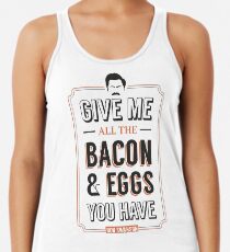 Gib mir alle Speck & Eier, die du hast | Ron Swanson Parks & Freizeit Zitat Leslie Knope Tanktop für Frauen