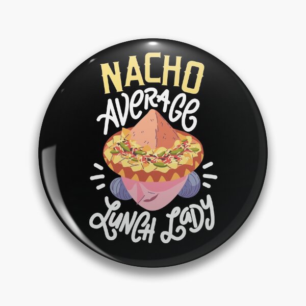 Item preview, Nacho Average Lunch Lady designed and sold by Betsytiptoe.