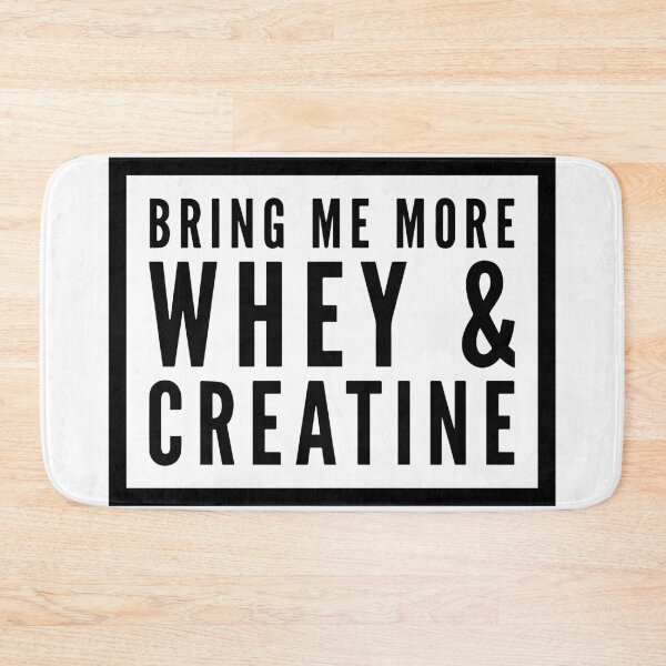 Item preview, Bring Me More Whey and Creatine designed and sold by HalpinDesign.