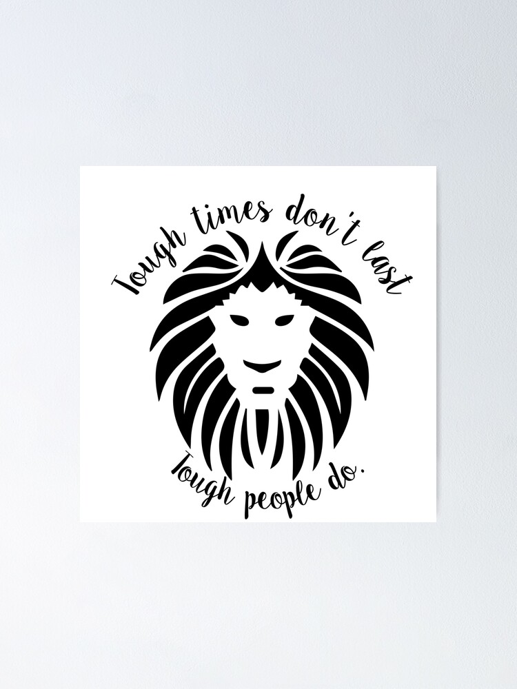 Tough Times Don T Last Though People Do Motivational Quote Gift For Friends Between Friends Family Gift Poster By Nourelyakine08 Redbubble