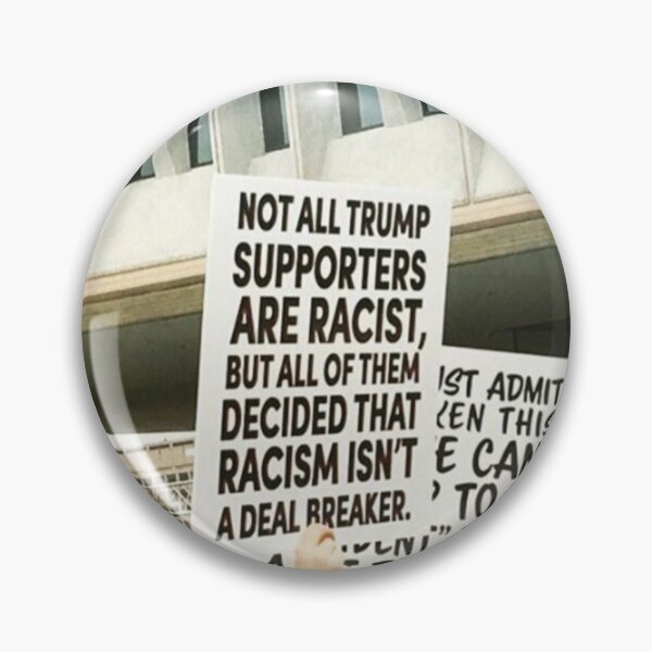 Item preview, Not All Trump Supporters Are Racist, But All Of Them Decided That Racism Isn't A Deal Breaker designed and sold by jebbrown01.