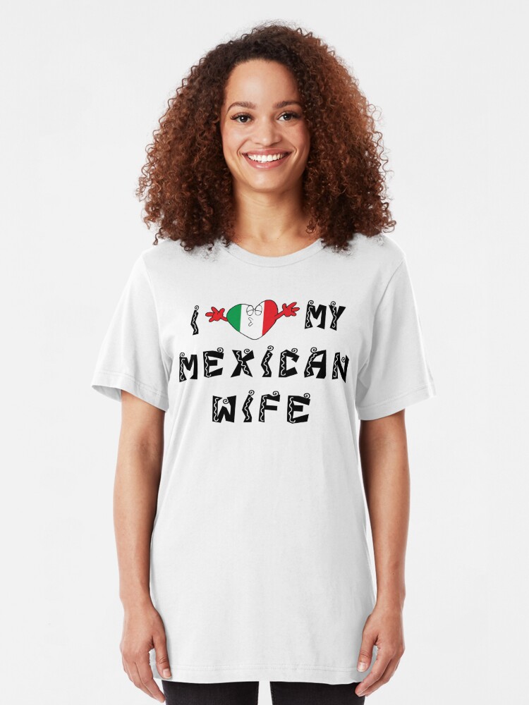 "I Love My Mexican Wife" T-shirt by HolidayT-Shirts Redbubble pic