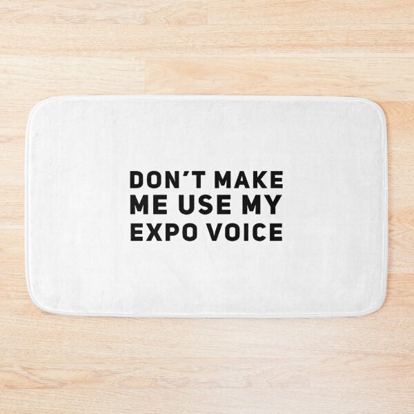 Item preview, Don't Make Me Use My Expo Voice designed and sold by HalpinDesign.