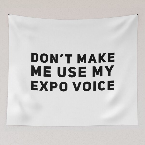 Item preview, Don't Make Me Use My Expo Voice designed and sold by HalpinDesign.